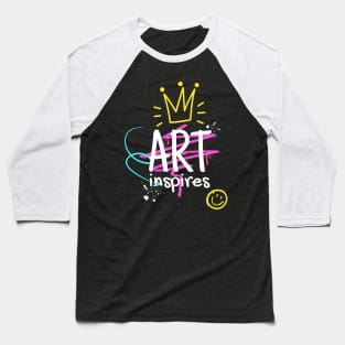 Art Inspires Graffiti Style Artist Motivation Baseball T-Shirt